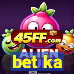 bet ka